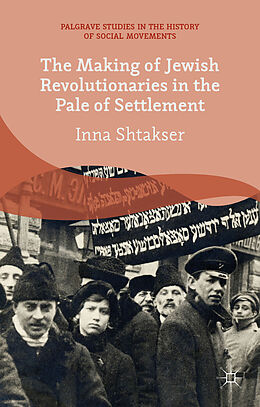 Livre Relié The Making of Jewish Revolutionaries in the Pale of Settlement de I. Shtakser