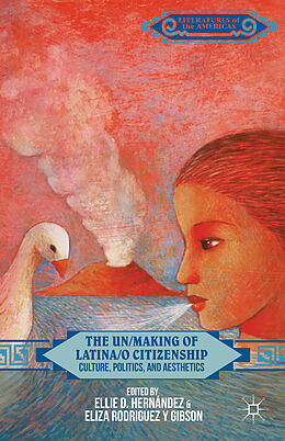 Livre Relié The Un/Making of Latina/o Citizenship de Ellie D. Gibson, Eliza Rodriguez Y. Hernandez