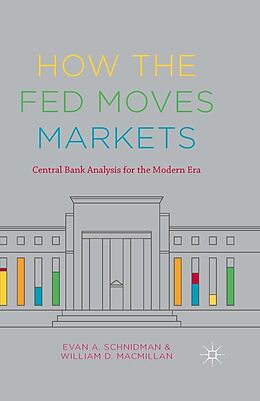 eBook (pdf) How the Fed Moves Markets de Evan A. Schnidman, William D. Macmillan