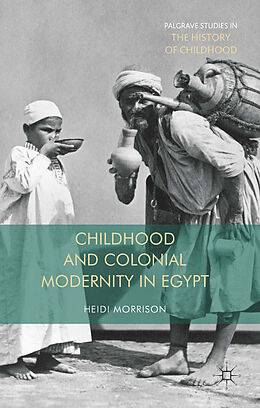 Livre Relié Childhood and Colonial Modernity in Egypt de Heidi Morrison