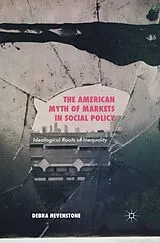 E-Book (pdf) The American Myth of Markets in Social Policy von Debra Hevenstone