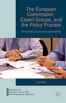 Livre Relié The European Commission, Expert Groups, and the Policy Process de Julia Metz