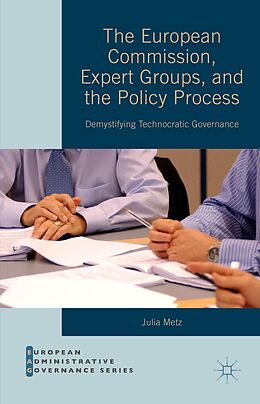 eBook (pdf) The European Commission, Expert Groups, and the Policy Process de Julia Metz