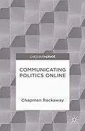 E-Book (pdf) Communicating Politics Online von Chapman Rackaway