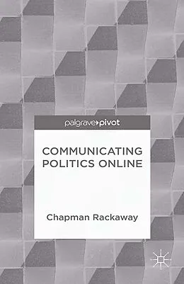 E-Book (pdf) Communicating Politics Online von Chapman Rackaway