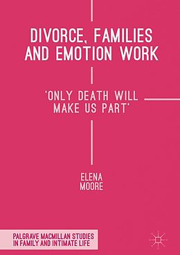 E-Book (pdf) Divorce, Families and Emotion Work von Elena Moore