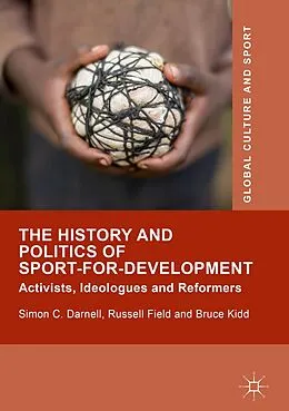 E-Book (pdf) The History and Politics of Sport-for-Development von Simon C. Darnell, Russell Field, Bruce Kidd