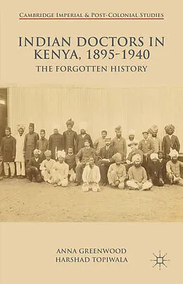 Fester Einband Indian Doctors in Kenya, 1895-1940 von A. Greenwood, H. Topiwala