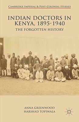 E-Book (pdf) Indian Doctors in Kenya, 1895-1940 von A. Greenwood, H. Topiwala