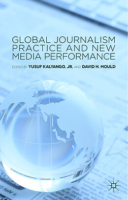 Fester Einband Global Journalism Practice and New Media Performance von Yusuf Mould, David H. Kalyango Jr