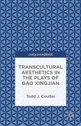 E-Book (pdf) Transcultural Aesthetics in the Plays of Gao Xingjian von T. Coulter