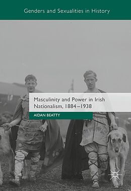 eBook (pdf) Masculinity and Power in Irish Nationalism, 1884-1938 de Aidan Beatty