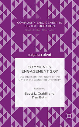 Fester Einband Community Engagement 2.0?: Dialogues on the Future of the Civic in the Disrupted University von Scott L. Crabill