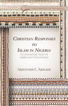 Livre Relié Christian Responses to Islam in Nigeria de A. Akinade