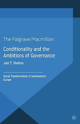 E-Book (pdf) Conditionality and the Ambitions of Governance von Joel T. Shelton