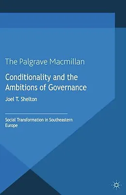 E-Book (pdf) Conditionality and the Ambitions of Governance von Joel T. Shelton