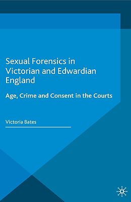 E-Book (pdf) Sexual Forensics in Victorian and Edwardian England von Victoria Bates