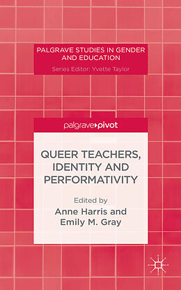 Livre Relié Queer Teachers, Identity and Performativity de Anne Gray, Emily M. Harris