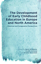 Livre Relié The Development of Early Childhood Education in Europe and North America de Harry Scheiwe, Kirsten Nawrotzki, Krist Willekens