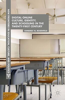 E-Book (pdf) Digital Online Culture, Identity, and Schooling in the Twenty-First Century von K. Rosenfeld