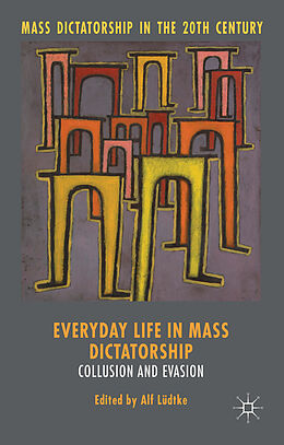 Livre Relié Everyday Life in Mass Dictatorship de Alf Ludtke