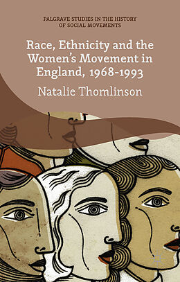 Livre Relié Race, Ethnicity and the Women's Movement in England, 1968-1993 de Natalie Thomlinson