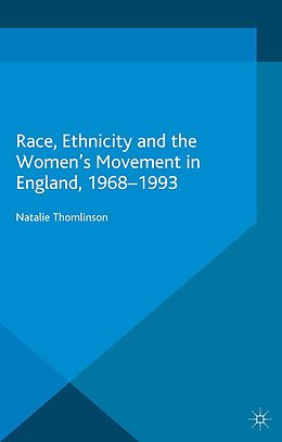 eBook (pdf) Race, Ethnicity and the Women's Movement in England, 1968-1993 de Natalie Thomlinson