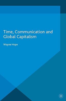 E-Book (pdf) Time, Communication and Global Capitalism von Wayne Hope