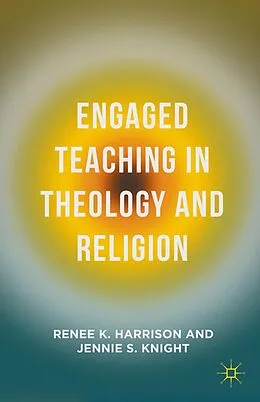 E-Book (pdf) Engaged Teaching in Theology and Religion von Renee K. Harrison, Jennie S. Knight