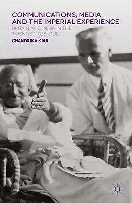 E-Book (pdf) Communications, Media and the Imperial Experience von Chandrika Kaul