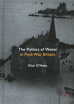 Livre Relié The Politics of Water in Post-War Britain de Glen O'Hara