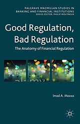 E-Book (pdf) Good Regulation, Bad Regulation von Imad A. Moosa