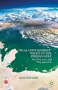E-Book (pdf) "Dual Containment" Policy in the Persian Gulf von A. Edwards