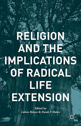 Couverture cartonnée Religion and the Implications of Radical Life Extension de Calvin R. Maher, Derek F. Mercer