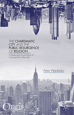 Livre Relié The Charismatic City and the Public Resurgence of Religion de N. Wariboko