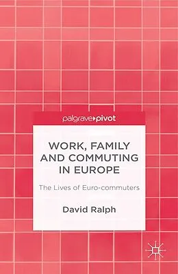 E-Book (pdf) Work, Family and Commuting in Europe von D. Ralph