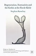 E-Book (pdf) Degeneration, Normativity and the Gothic at the Fin de Siècle von S. Karschay