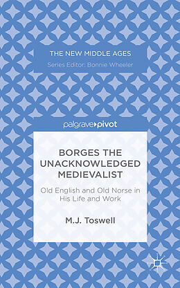Livre Relié Borges the Unacknowledged Medievalist de M. Toswell