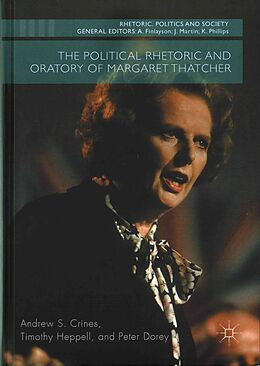 Fester Einband The Political Rhetoric and Oratory of Margaret Thatcher von Andrew S. Crines, Peter Dorey, Timothy Heppell