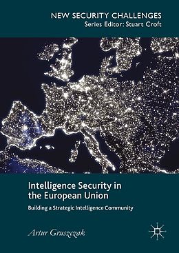 eBook (pdf) Intelligence Security in the European Union de Artur Gruszczak