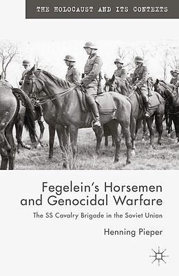 E-Book (pdf) Fegelein's Horsemen and Genocidal Warfare von H. Pieper