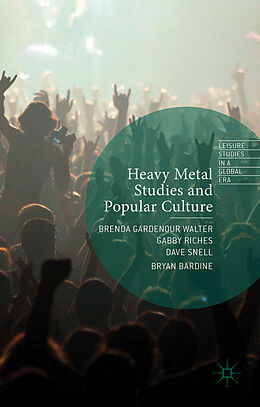 Livre Relié Heavy Metal Studies and Popular Culture de Gabby Snell, Dave Bardine, Bryan Walter, B Riches