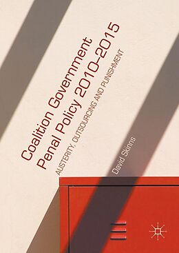 eBook (pdf) Coalition Government Penal Policy 2010-2015 de David Skinns