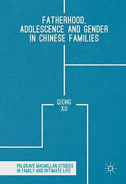 E-Book (pdf) Fatherhood, Adolescence and Gender in Chinese Families von Qiong Xu
