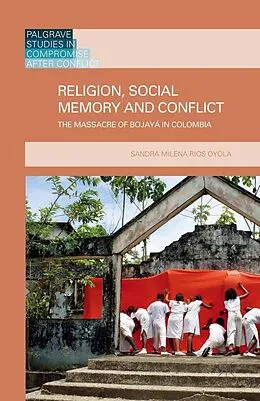 E-Book (pdf) Religion, Social Memory and Conflict von S. Rios, Sandra Milena Rios Oyola