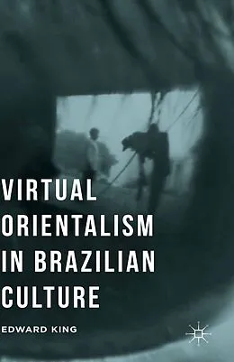 E-Book (pdf) Virtual Orientalism in Brazilian Culture von E. King