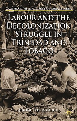 E-Book (pdf) Labour and the Decolonization Struggle in Trinidad and Tobago von J. Teelucksingh