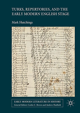 Fester Einband Turks, Repertories, and the Early Modern English Stage von Mark Hutchings