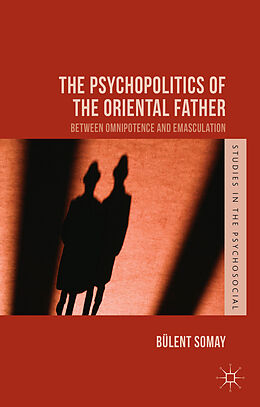 Fester Einband The Psychopolitics of the Oriental Father von B. Somay