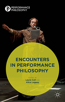 Fester Einband Encounters in Performance Philosophy von Laura Lagaay, Alice Cull O Maoilearca